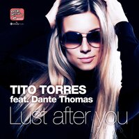 Lust After You - Tito Torres & Dante Thomas