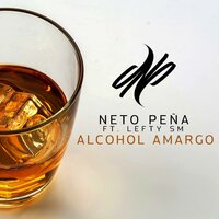 Alcohol Amargo - Neto Peña & Lefty Sm