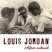 After School Swing Session - Louis Jordan