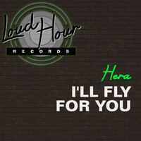 I'll Fly For You - Hera