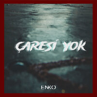Çaresi Yok - Enko