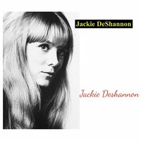 Put My Baby Down - Jackie DeShannon