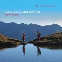Night Thoughts - Klaus Koenig Jazz Live Trio & Klaus Koenig & Andi Wettstein & Patrick Sommer