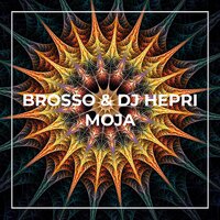 Moja - Brosso & DJ Hepri