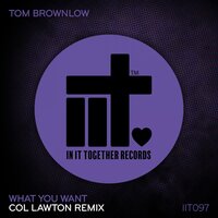 What You Want - Tom Brownlow & Col Lawton