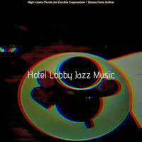Background for Cappuccinos - Hotel Lobby Jazz Music