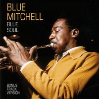 Blue Soul - Blue Mitchell & Wynton Kelly & Sam Jones