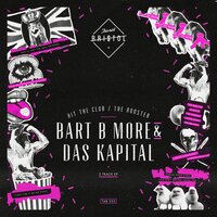 Hit The Club - Bart B More & Das Kapital