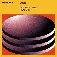 Roll It - Wankelmut