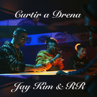 Curtir a Drena - Jay Kim & RR