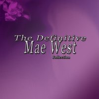 He's a Bad, Bad Man - Mae West