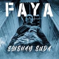 FAYA - SLUSHAY SUDA