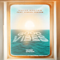 Good Vibes - Victor Einstein & Kieran Fowkes