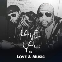 Love You - Music & Love & Love & Music