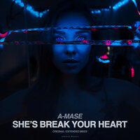 She's Break Your Heart - A-Mase