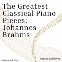 Sieben Fantasien in E Major, Op. 116: VI. Intermezzo. Andantino teneramente - Khulan Batbayar & Иоганнес Брамс