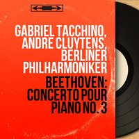 Concerto pour piano No. 3 in C Minor, Op. 37: I. Allegro con brio - Gabriel Tacchino & Ludwig van Beethoven