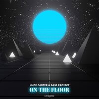 On the Floor - Huge Carter & Bass Project