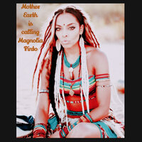 Mother Earth Is Calling - Magnolia Pinto