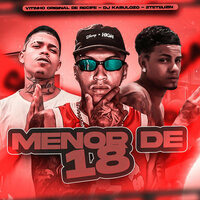Menor de 18 - DJ KABULOZO & Vitinho Original de Recife & 2teteuzinho