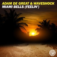 Miami Bells (Feelin') - Adam De Great & Waveshock
