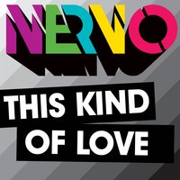 This Kind of Love - NERVO