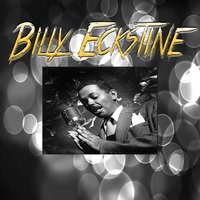 You're Driving Me Crazy - Billy Eckstine