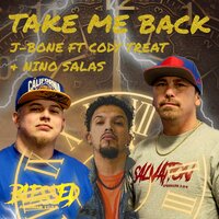 Take me back - J-Bone & Cody Treat & Niño Salas