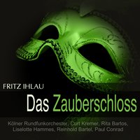 Das Zauberschloss: "Herrlich, ja dann gibt es Verlobung" - Kölner Rundfunkorchester & Rita Bartos & Liselotte Hammes & Curt Kremer & Paul Conrad & Reinhold Bartel