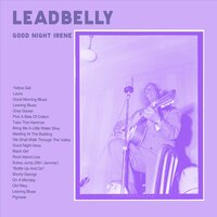 Good Morning Blues - Lead Belly