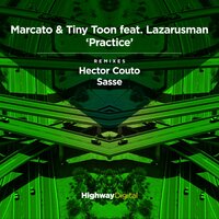 Practice - Hector Couto & Lazarusman & Marcato & Tiny Toon