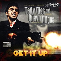 Get It Up - Migos & Telly Mac