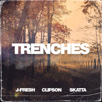 Trenches - J-Fresh & Clipson & Skatta & Rynsa Man