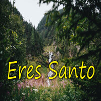 Eres Santo - Feliciano