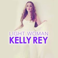 Light Woman - Kelly Rey