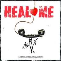 Heal Me - Ali X