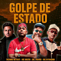Golpe de Estado - MC Bocão & MC Trovão & MC Di Magrin & Tacinho No Beat
