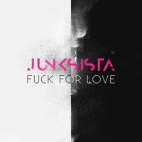 Fuck for Love - JUNKSISTA
