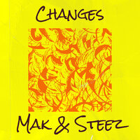 Changes - Mak & STEEZ