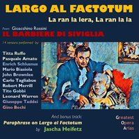Il Barbiere di Siviglia, I, Scene I: "Largo al Factotum" (Figaro) - Un Known & Джоаккино Россини