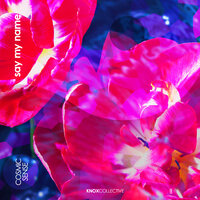 Say My Name - Cosmic Sense & Misdom