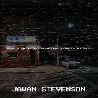 Cyrn Certified Youngins Robbin Niggas - Jawan Stevenson