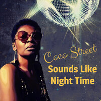 Sounds Like Night Time - Coco Street