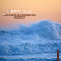Brown Noise Piano - Horizontal (with Waves Sound) - Granular Brown Noise & Brown Noise Warriors & Brown Noises