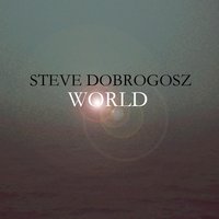 World, Pt. 1 - Steve Dobrogosz