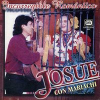 Incorregible Romantico - JOSUE