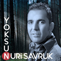 Yoksun - Nuri Savruk