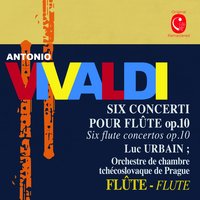 6 Concerti a flauto traverso, Op. 10: No. 6 in G Major, RV 437 - Luc Urbain & Orchestre de chambre tchécoslovaque de Prague & Антонио Вивальди