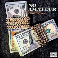 No Amateur - DatWayJosh & MO3 & Louie Ray