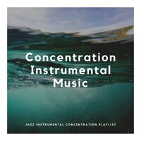 Happy Concentration Jazz - Concentration Instrumental Music